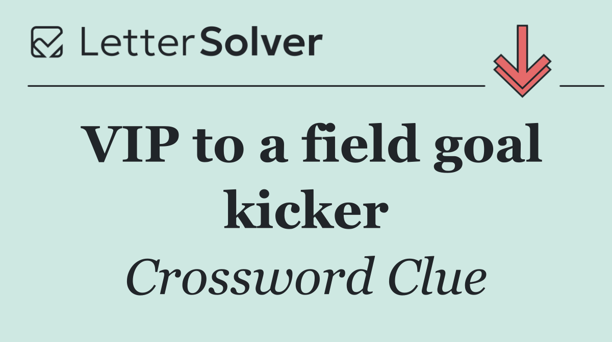 VIP to a field goal kicker