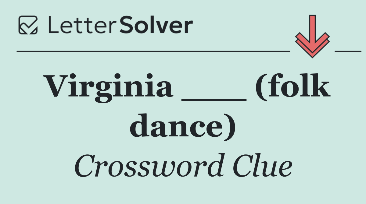 Virginia ___ (folk dance)