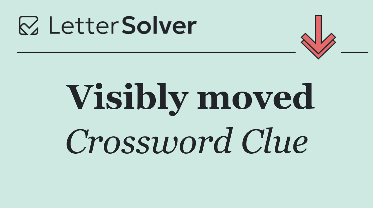 Visibly moved