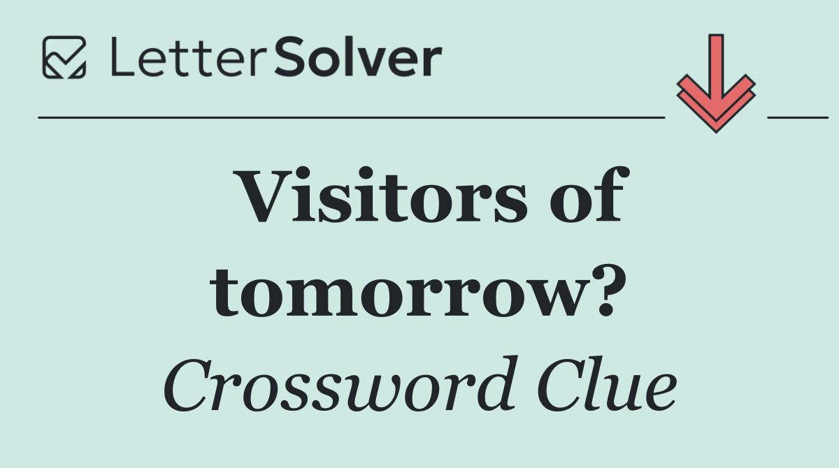 Visitors of tomorrow?