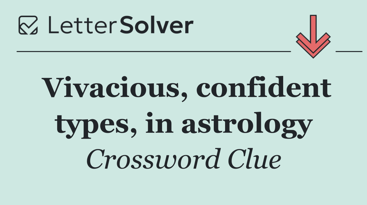 Vivacious, confident types, in astrology