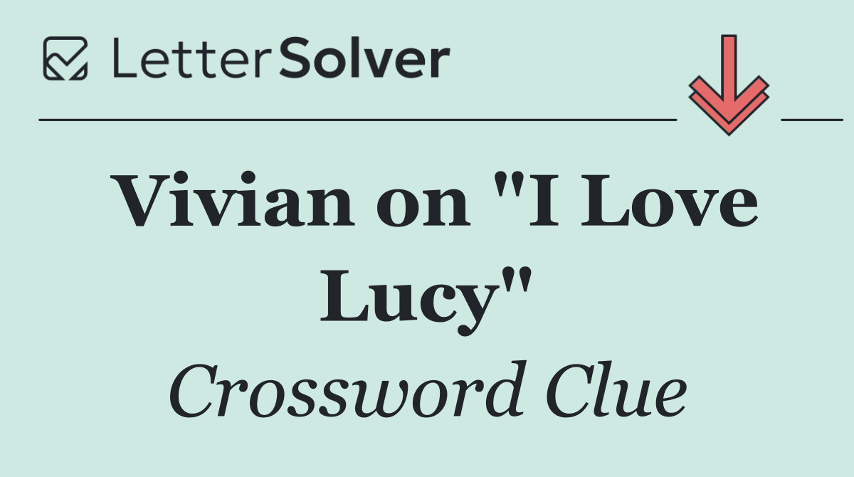 Vivian on "I Love Lucy"