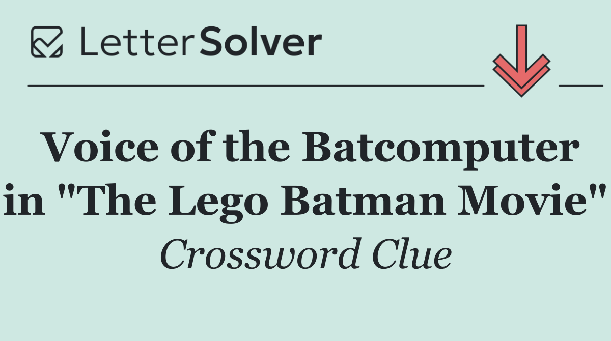 Voice of the Batcomputer in "The Lego Batman Movie"