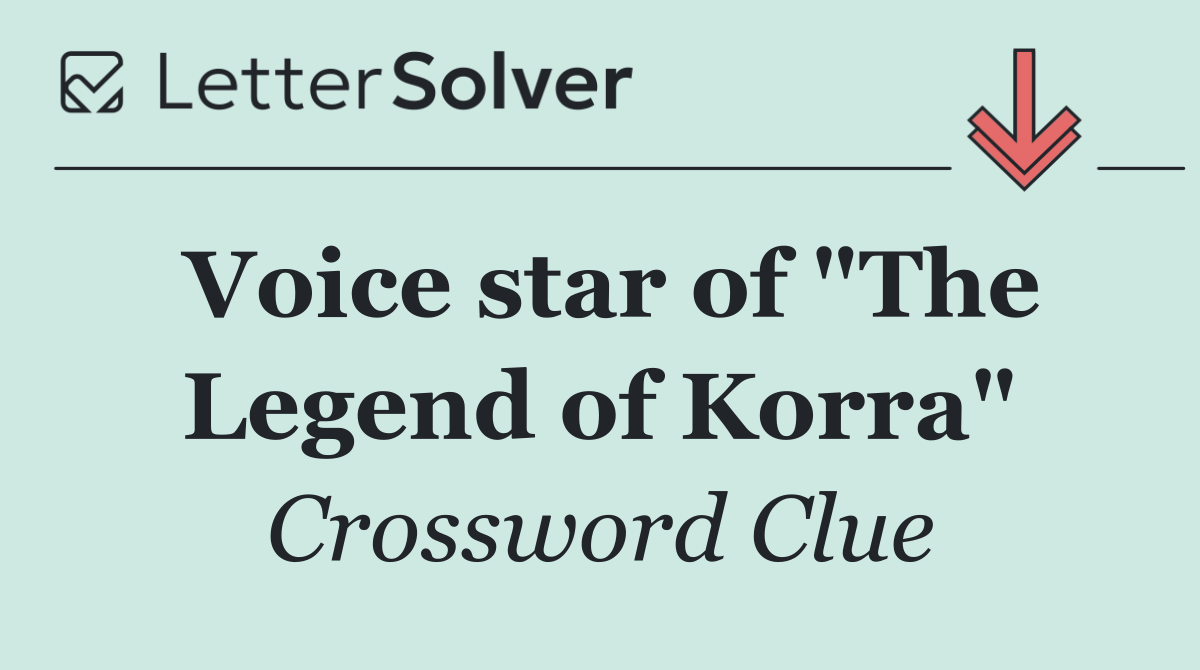 Voice star of "The Legend of Korra"