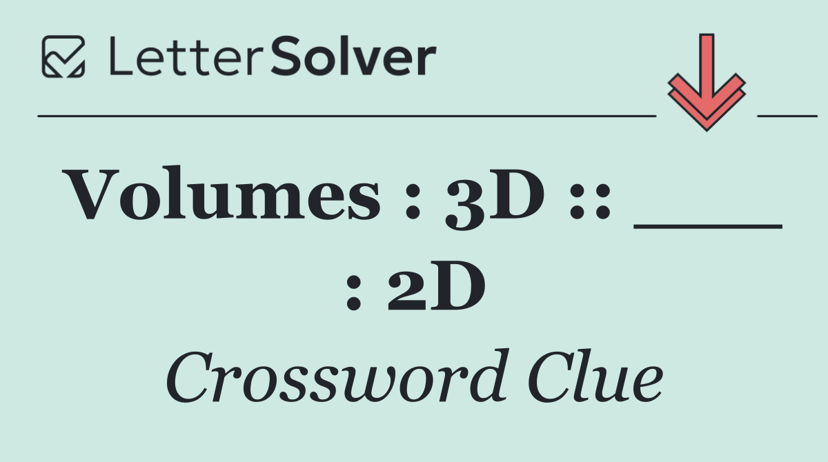 Volumes : 3D :: ___ : 2D