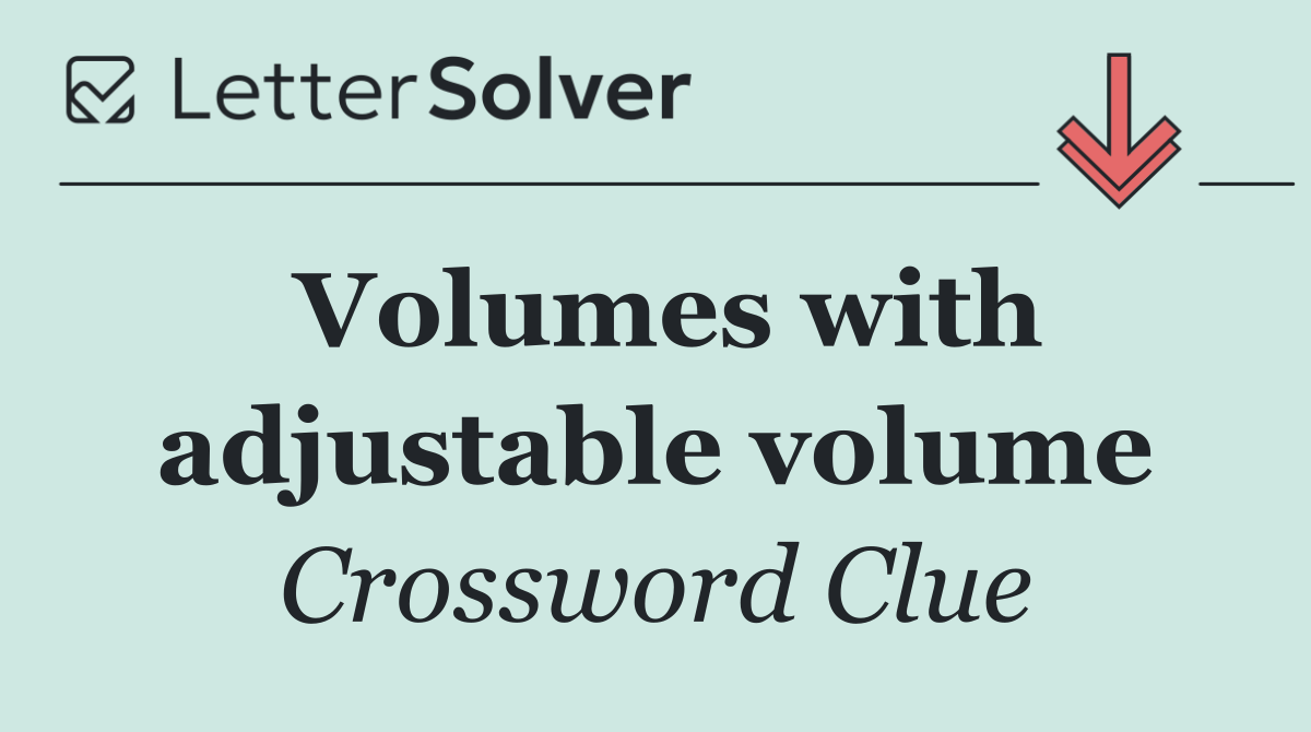 Volumes with adjustable volume