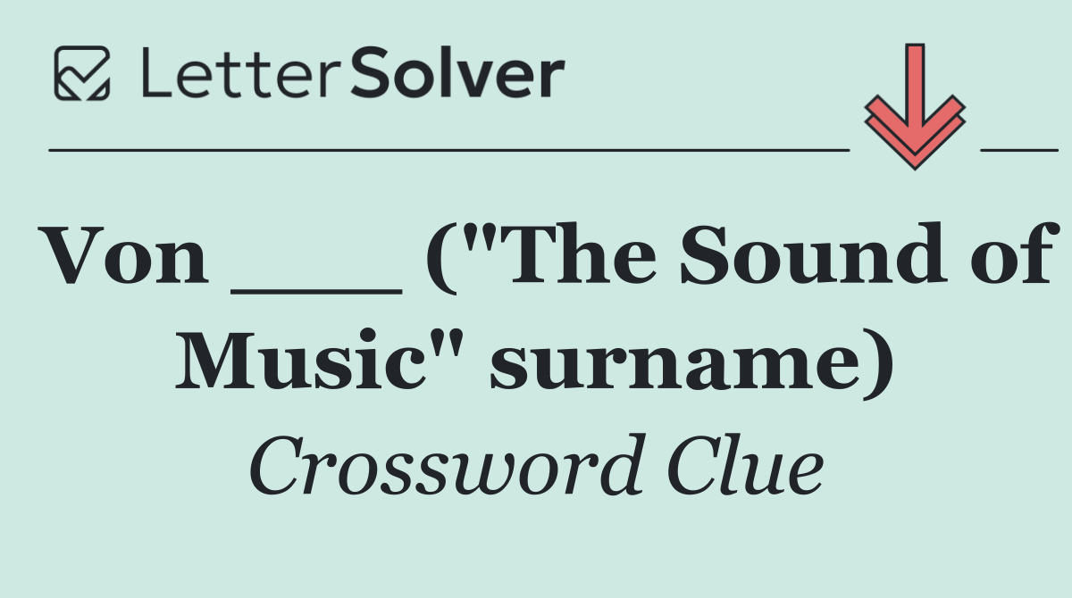 Von ___ ("The Sound of Music" surname)