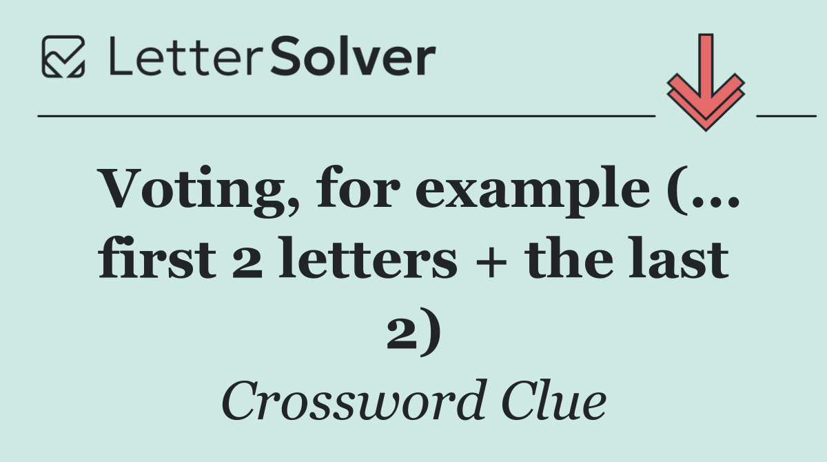 Voting, for example (... first 2 letters + the last 2)