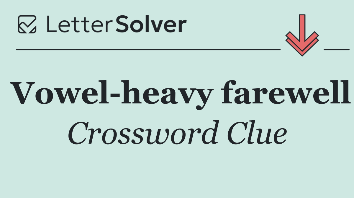 Vowel heavy farewell