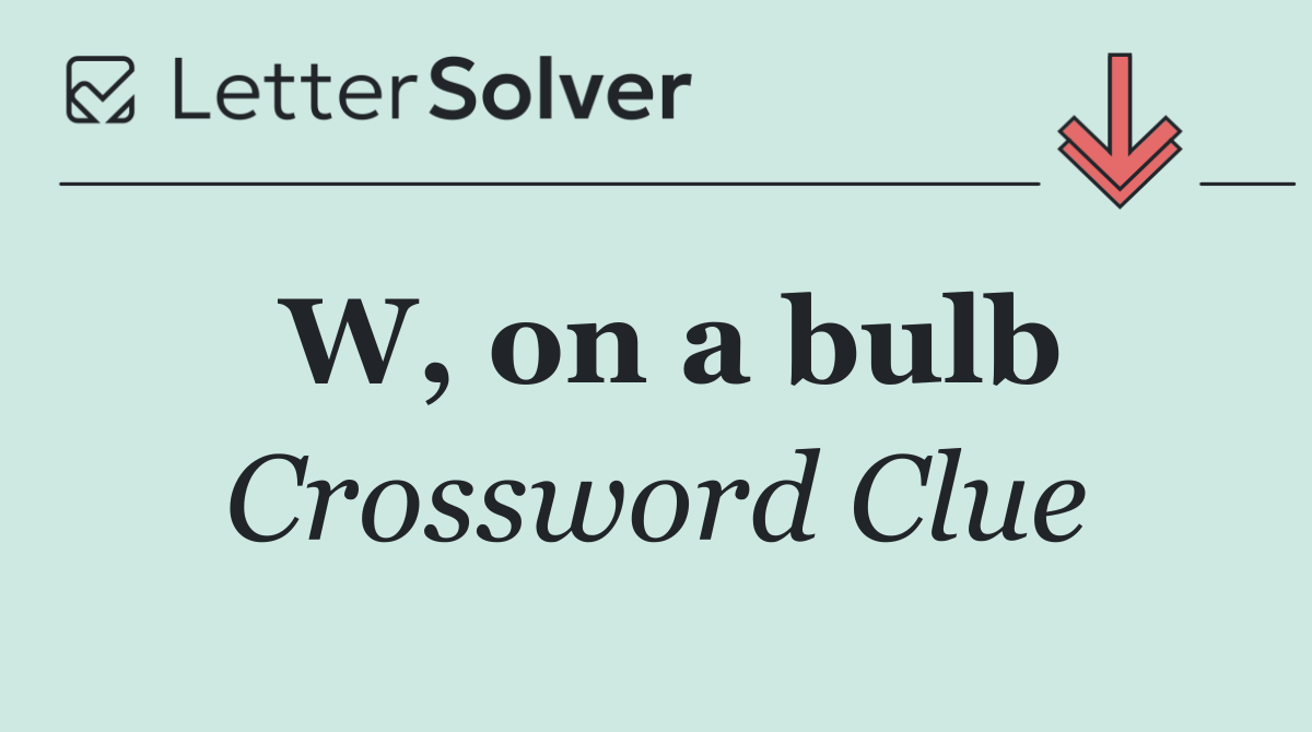 W, on a bulb