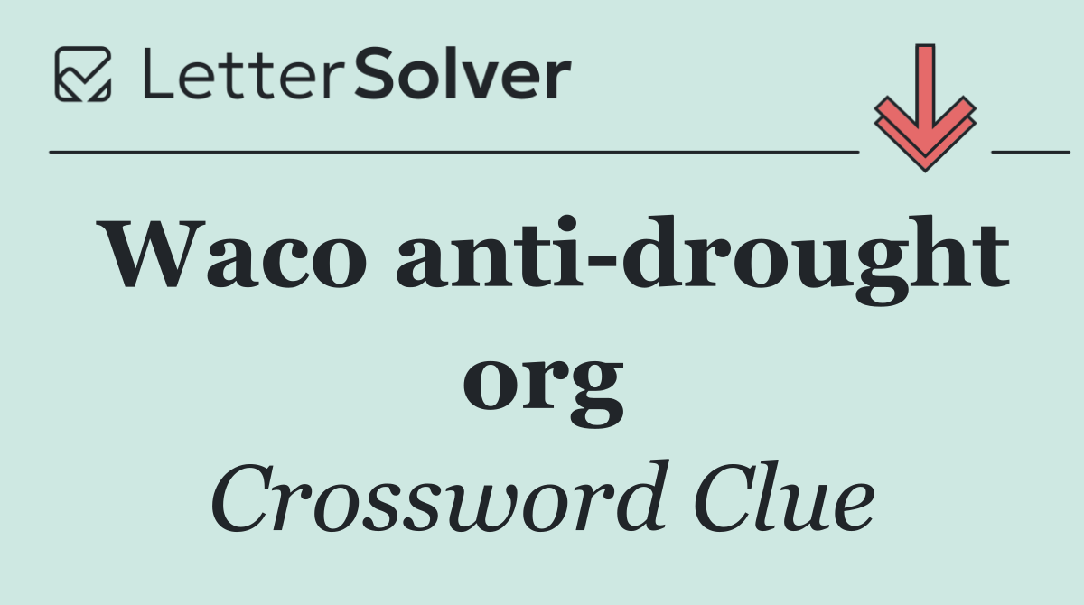 Waco anti drought org