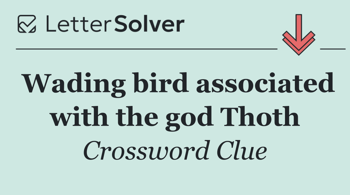 Wading bird associated with the god Thoth