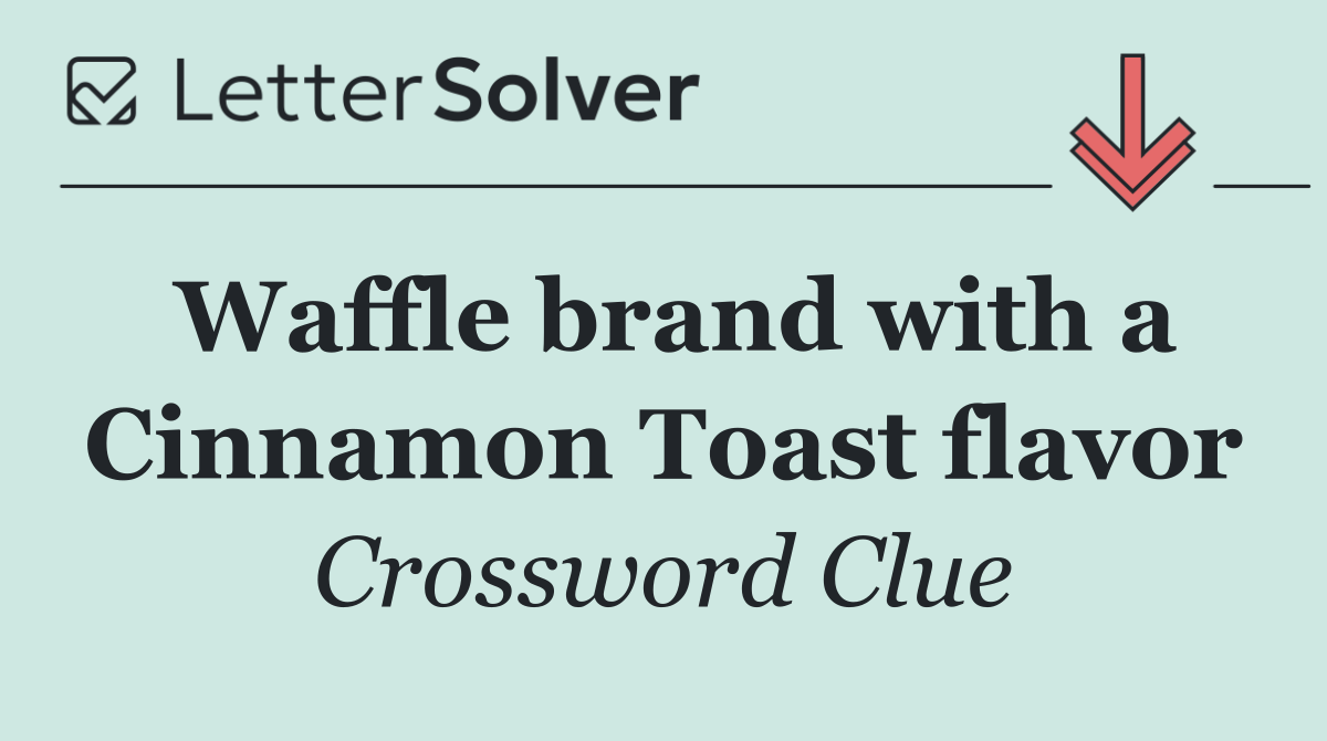 Waffle brand with a Cinnamon Toast flavor