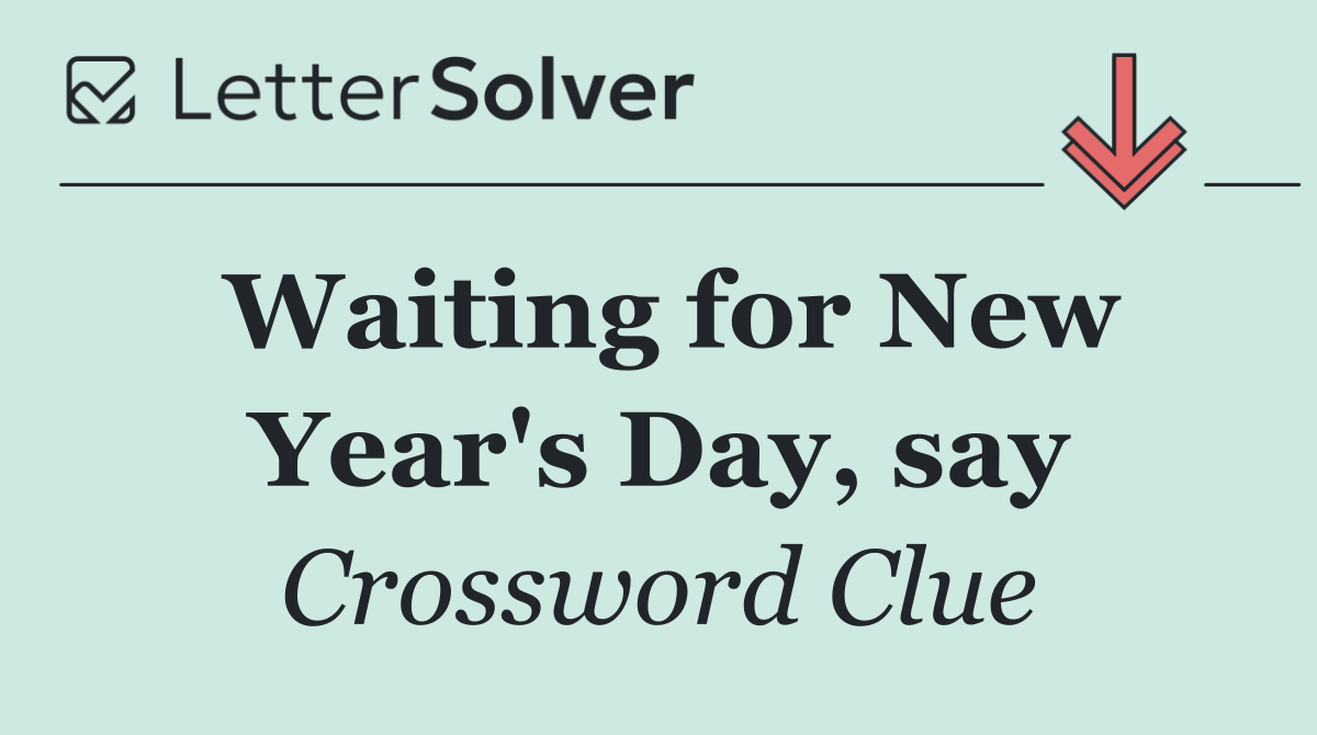 Waiting for New Year's Day, say