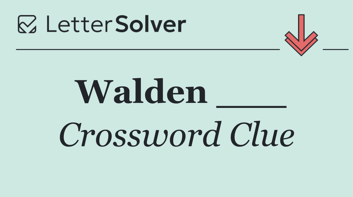 Walden ___