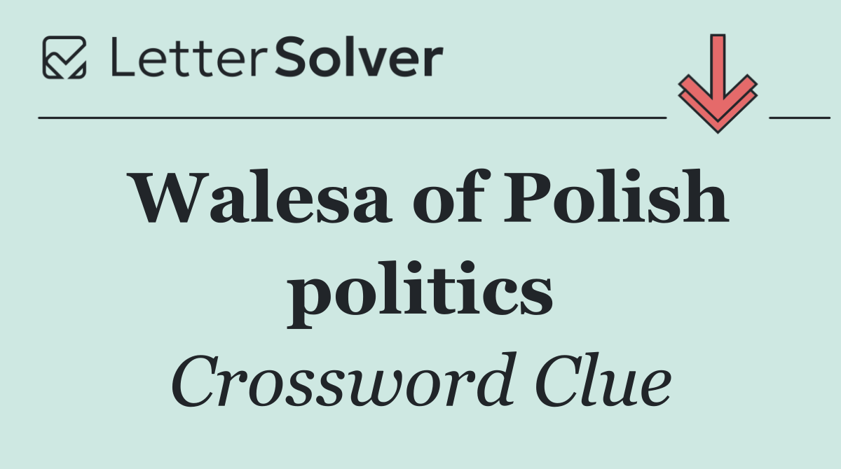 Walesa of Polish politics