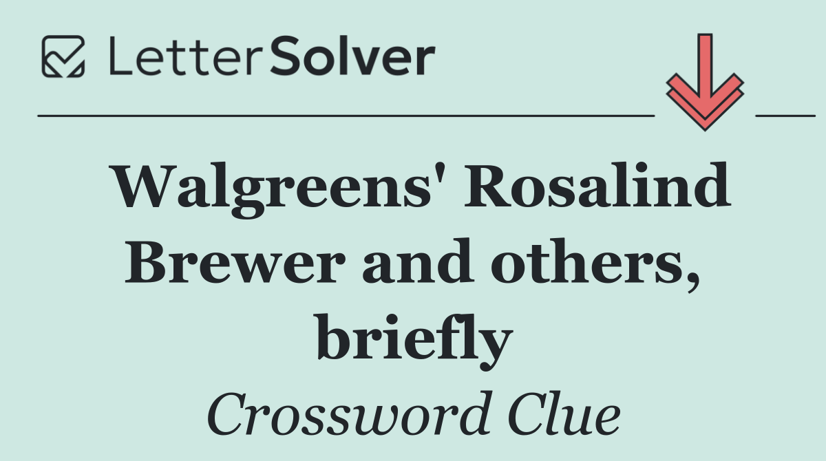 Walgreens' Rosalind Brewer and others, briefly