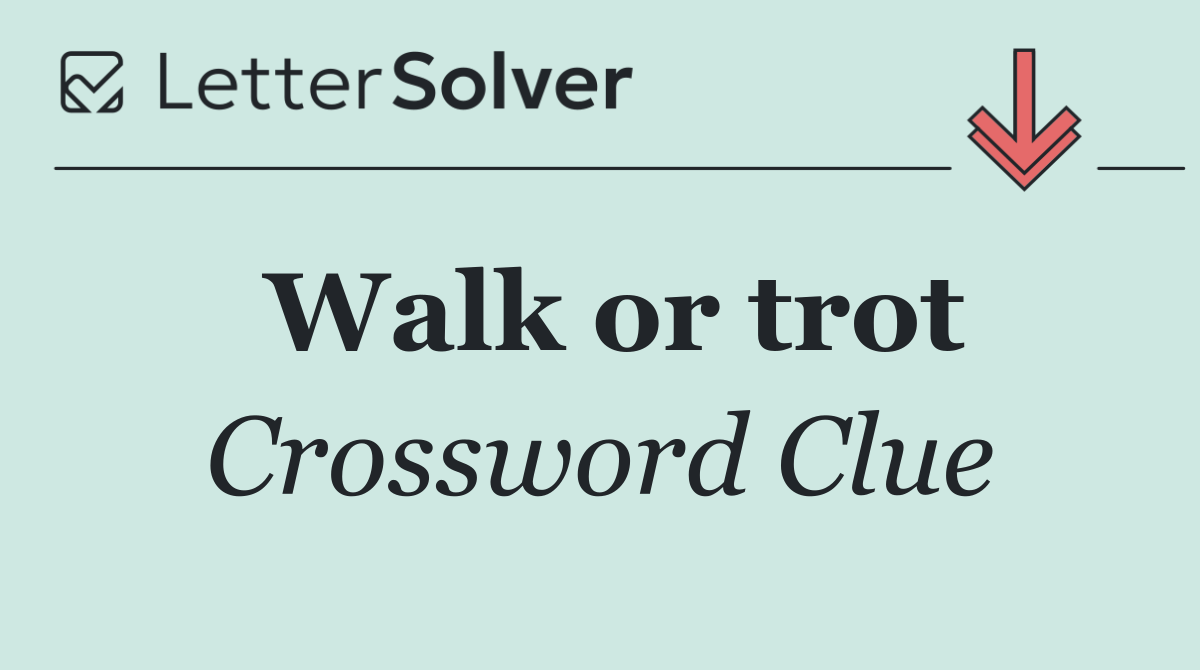 Walk or trot