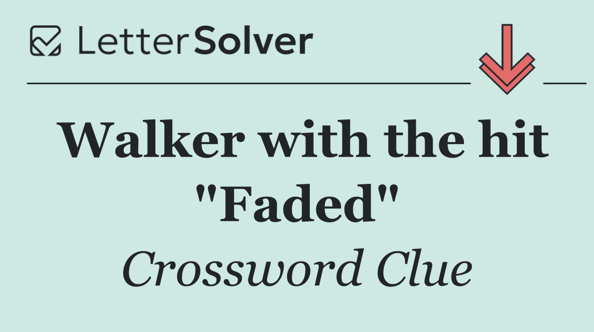 Walker with the hit "Faded"