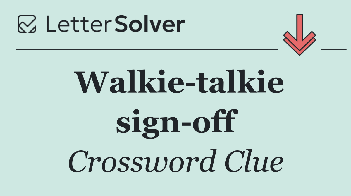 Walkie talkie sign off