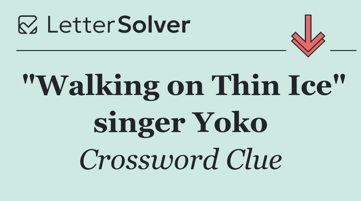 "Walking on Thin Ice" singer Yoko
