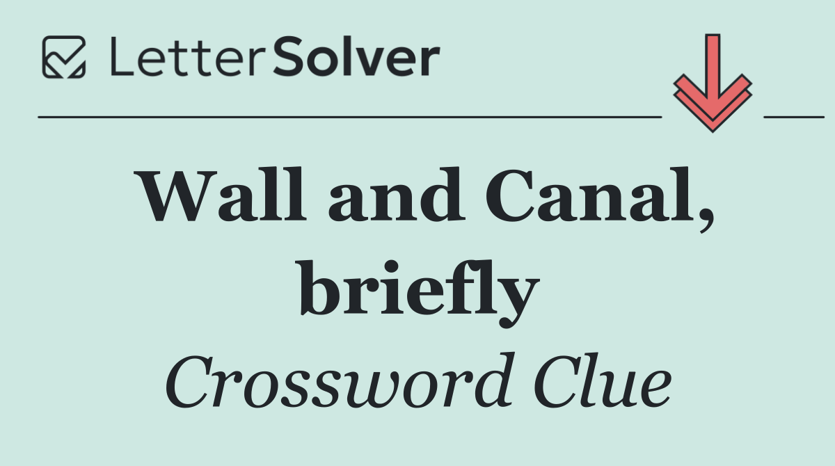 Wall and Canal, briefly