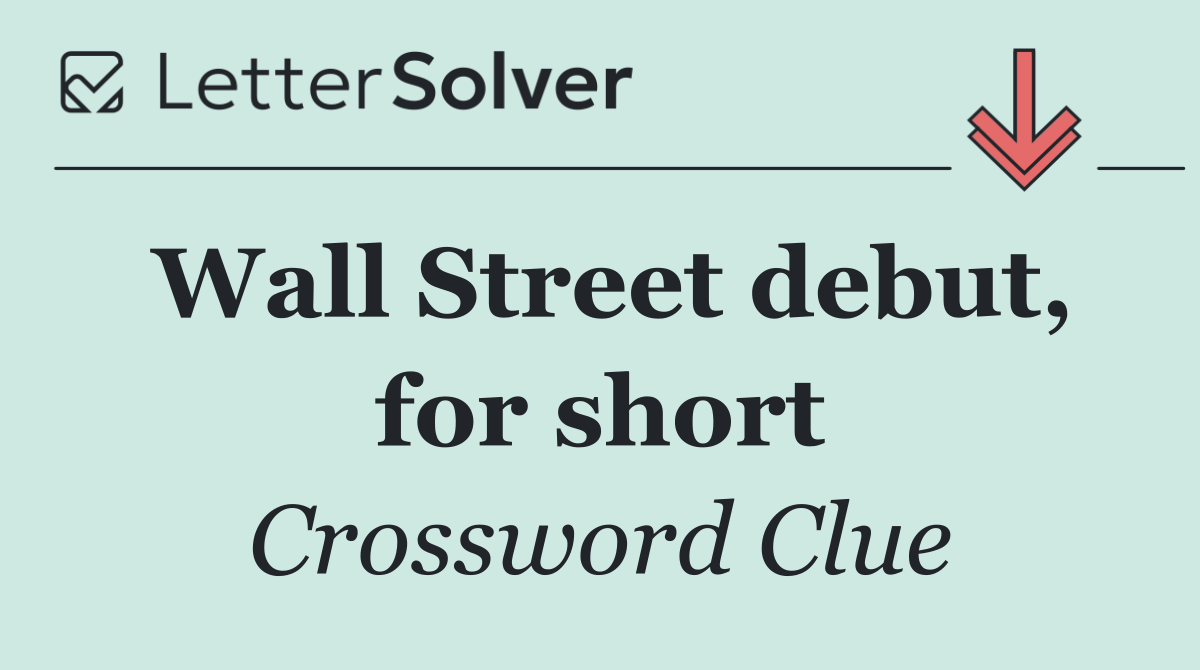 Wall Street debut, for short