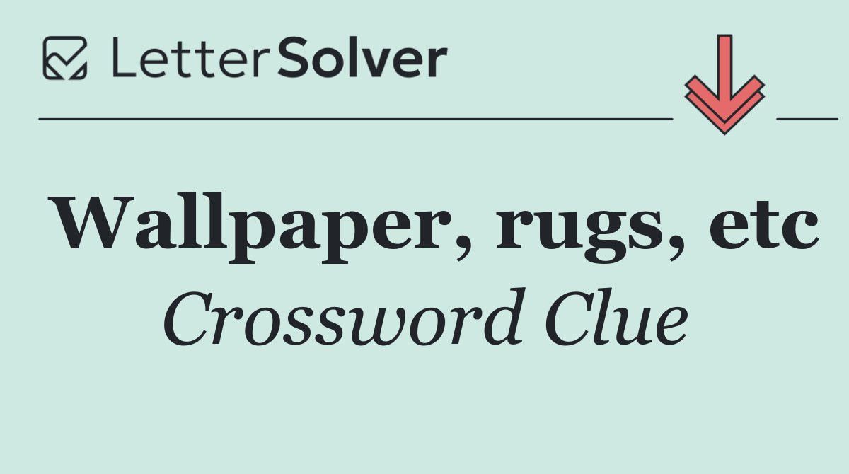 Wallpaper, rugs, etc