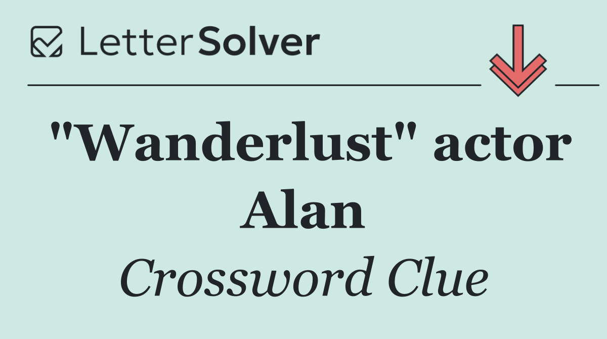 "Wanderlust" actor Alan