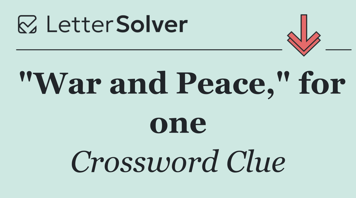 "War and Peace," for one