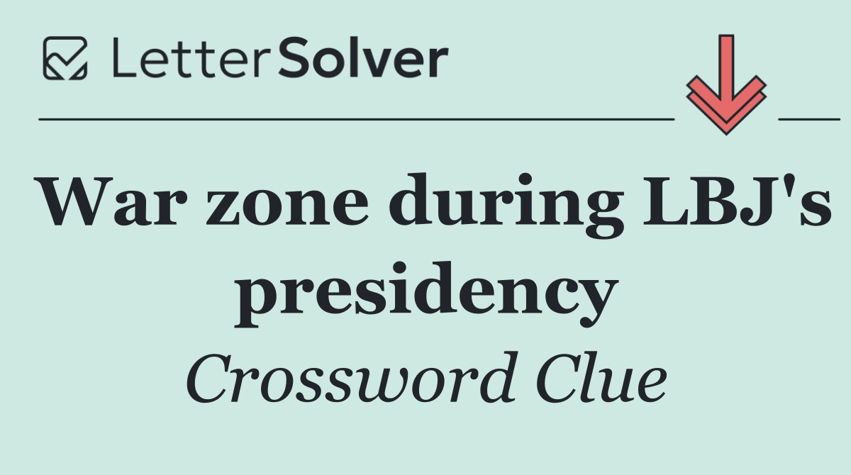 War zone during LBJ's presidency