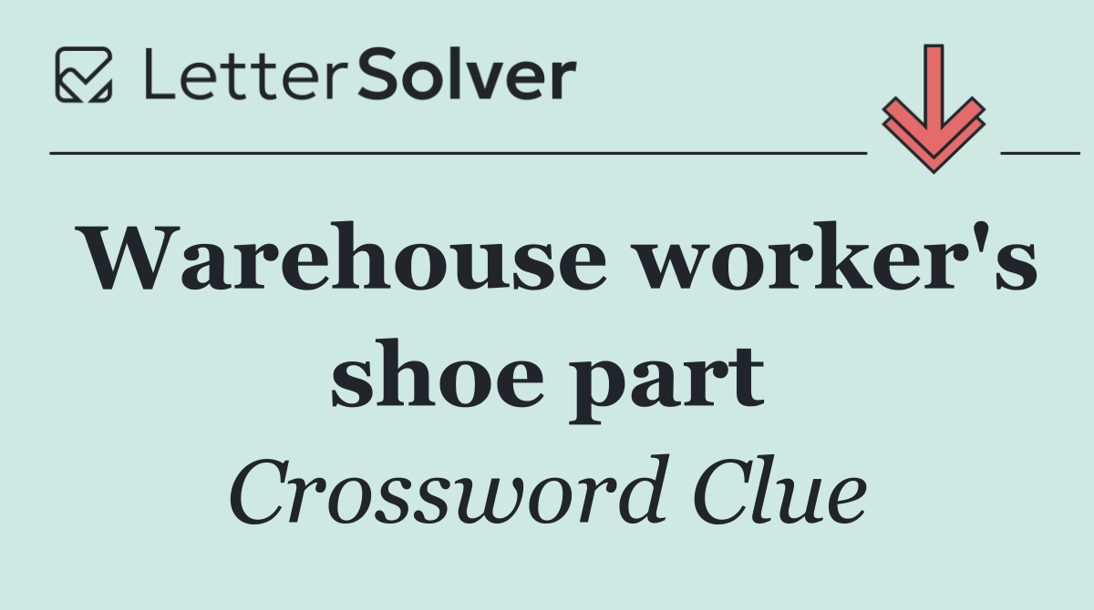 Warehouse worker's shoe part