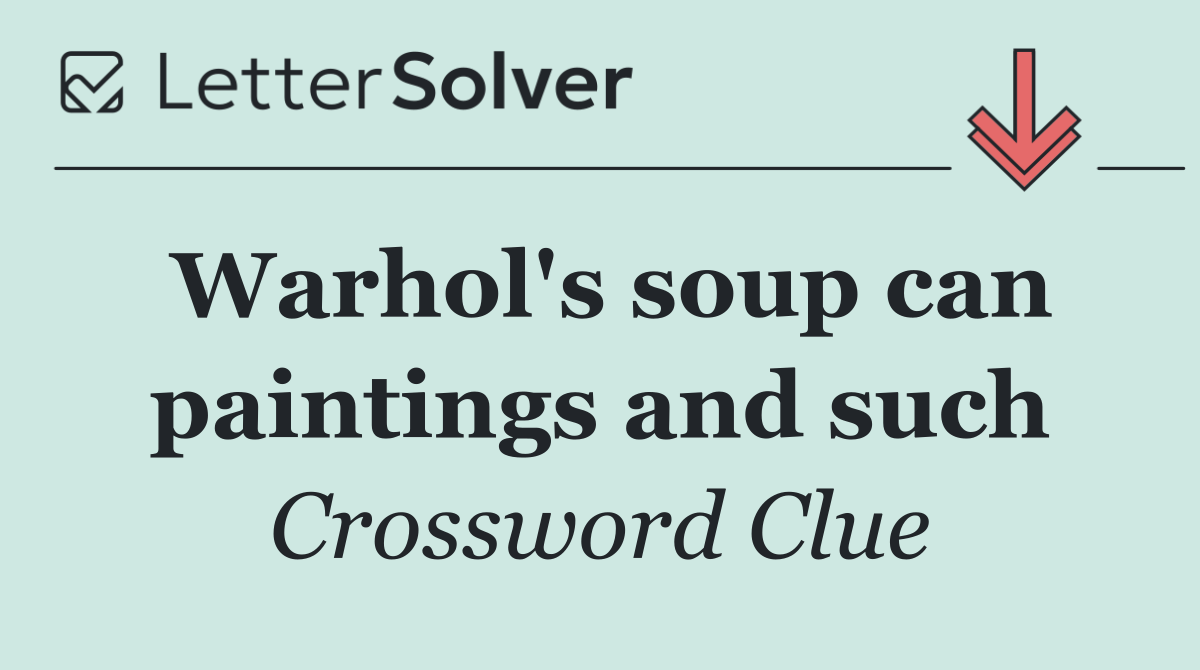 Warhol's soup can paintings and such