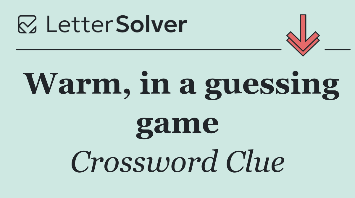 Warm, in a guessing game
