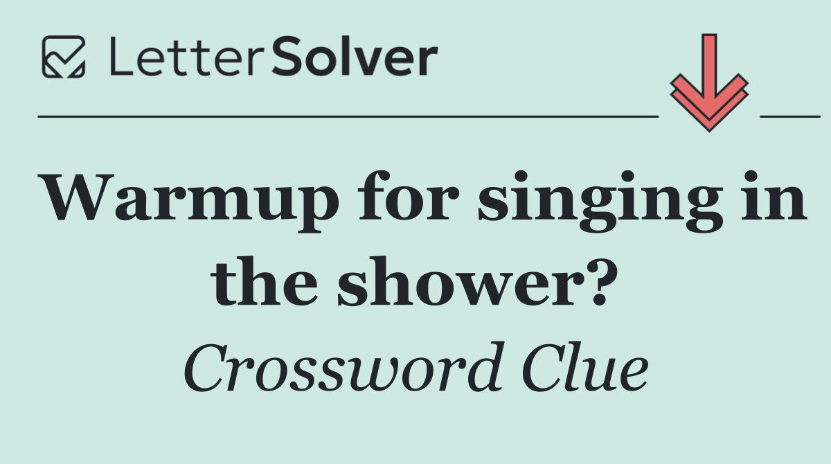 Warmup for singing in the shower?