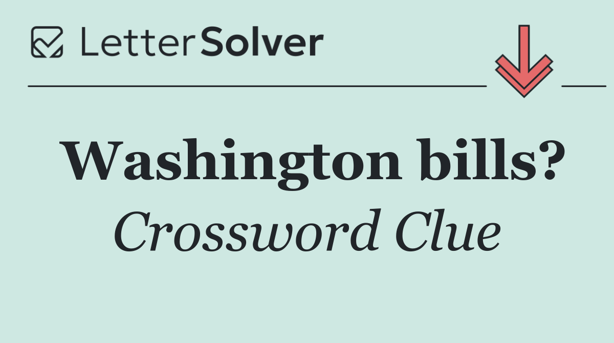 Washington bills?