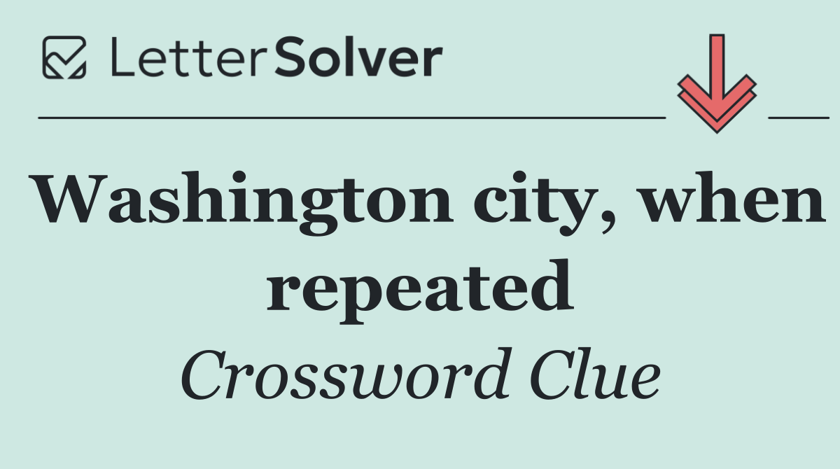 Washington city, when repeated