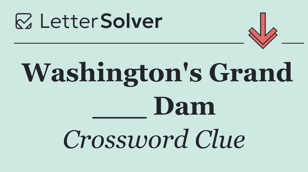 Washington's Grand ___ Dam
