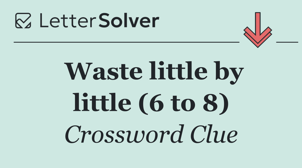 Waste little by little (6 to 8)