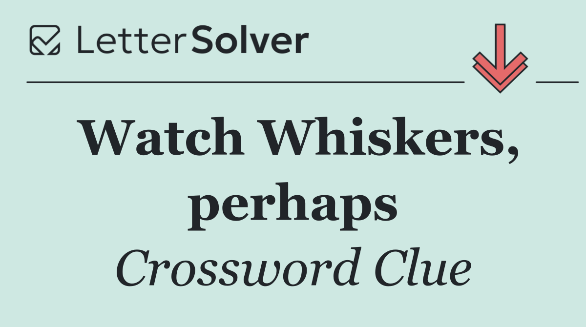 Watch Whiskers, perhaps