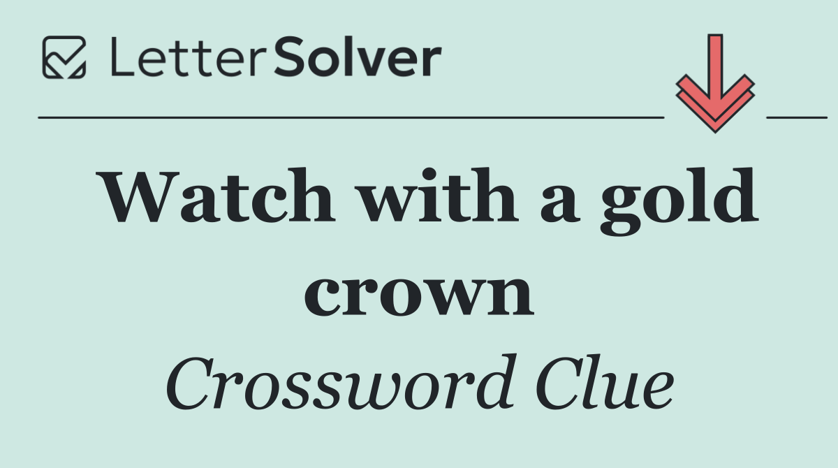 Watch with a gold crown