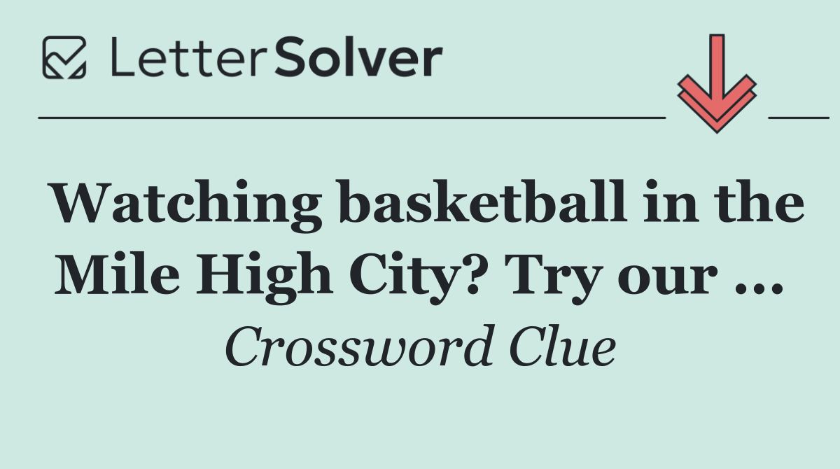 Watching basketball in the Mile High City? Try our ...
