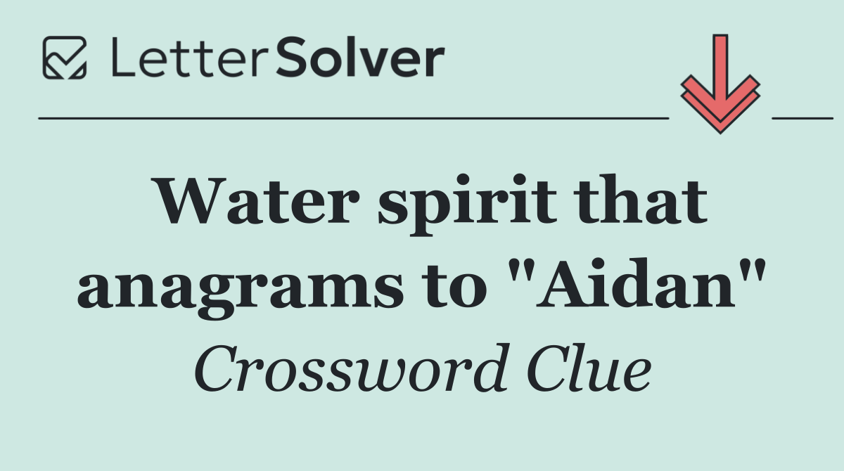 Water spirit that anagrams to "Aidan"