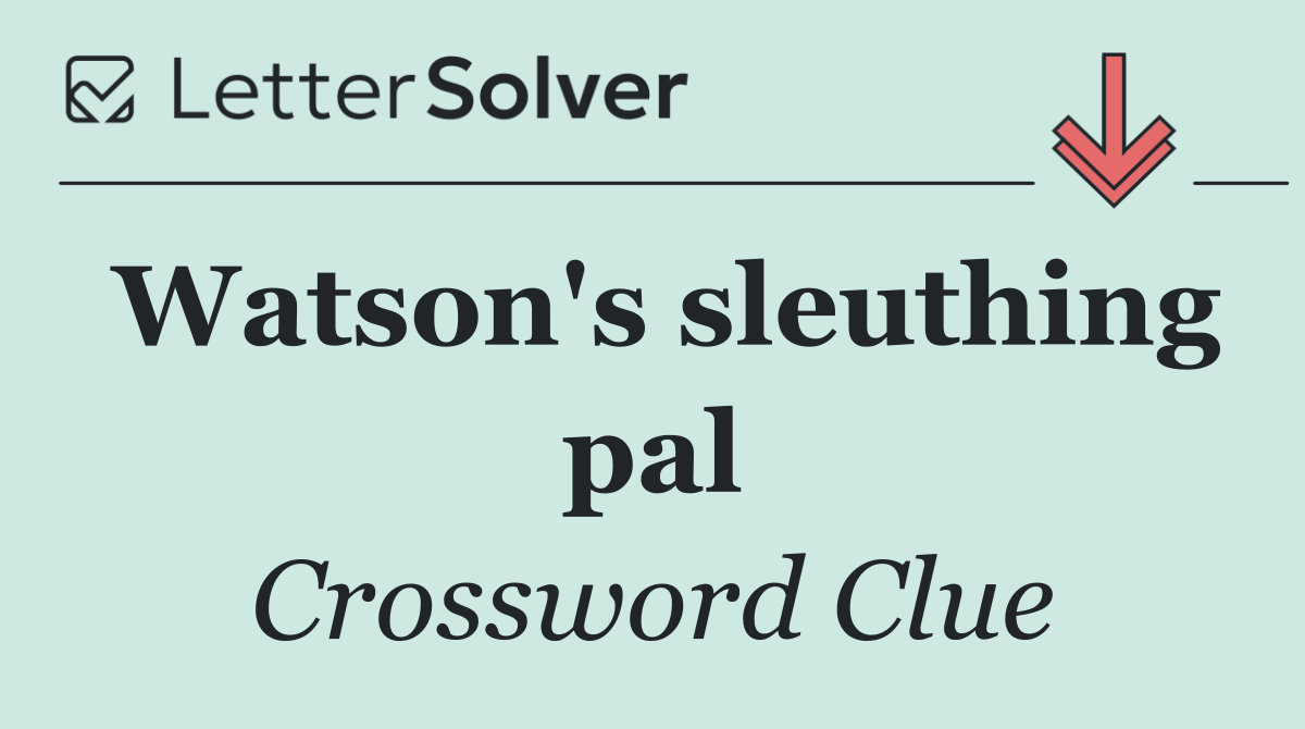 Watson's sleuthing pal