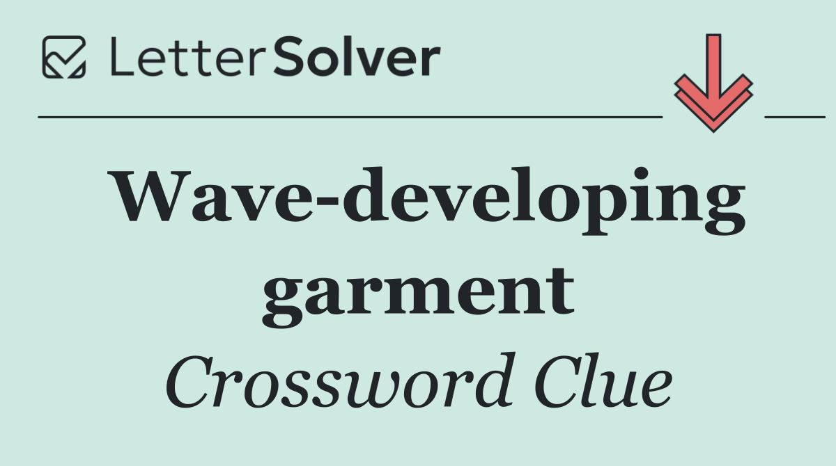 Wave developing garment