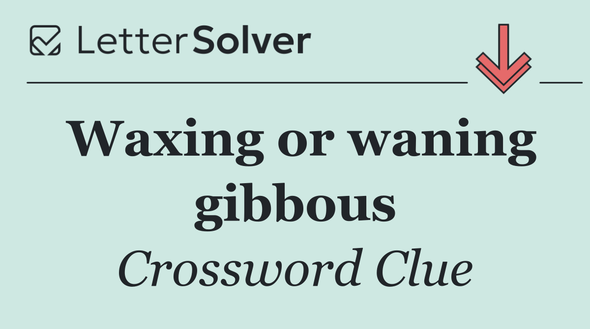 Waxing or waning gibbous