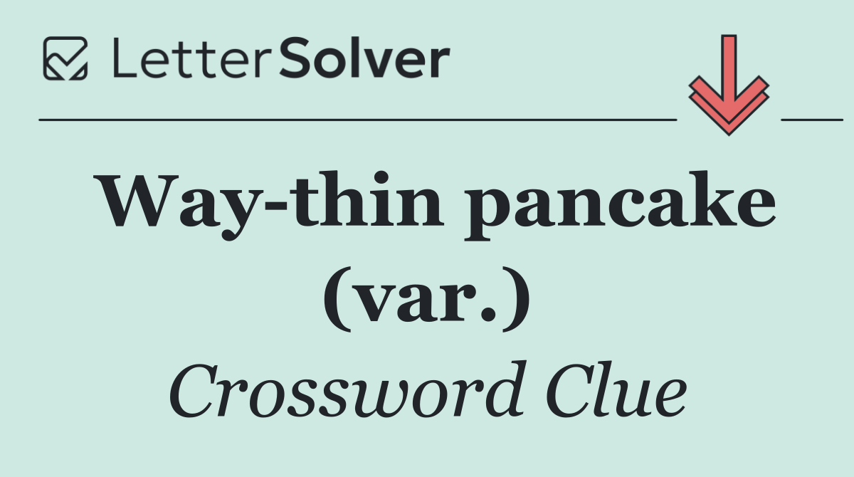Way thin pancake (var.)