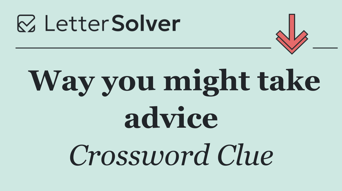 Way you might take advice