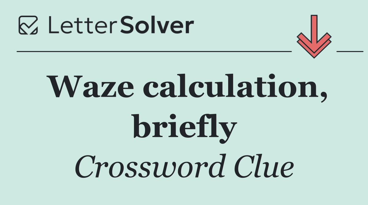 Waze calculation, briefly