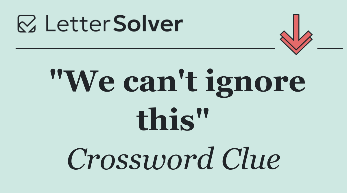 "We can't ignore this"
